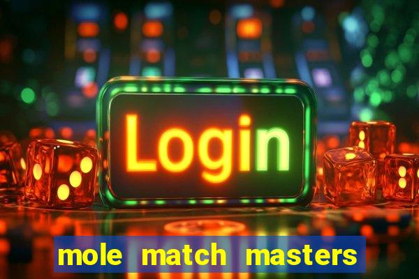 mole match masters ganha dinheiro